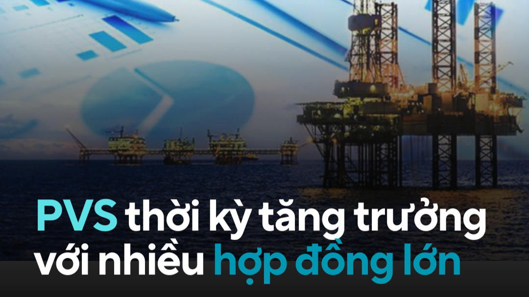 PVS Tăng Tốc Tăng Trưởng Với Loạt Hợp Đồng Lớn